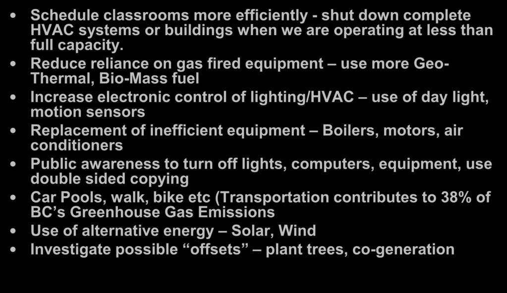 Other Possible Initiatives Schedule classrooms more efficiently - shut down complete HVAC systems or buildings when we are operating at less than full capacity.