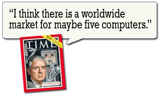 Thomas Watson 1943 President of IBM When we set the upper limit of PC-DOS at 640K, we
