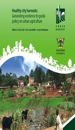 Agriculture in the Cities of Cameroon, Kenya, and Uganda Gordon Prain, Nancy Karanja and Diana Lee-Smith, Editors