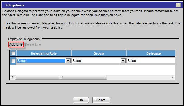 Delegation Roles Click the Add Line link. Make the appropriate selections for the following fields from their drop down menu: Delegating Role: the role to delegate. Group: the group the role applies.