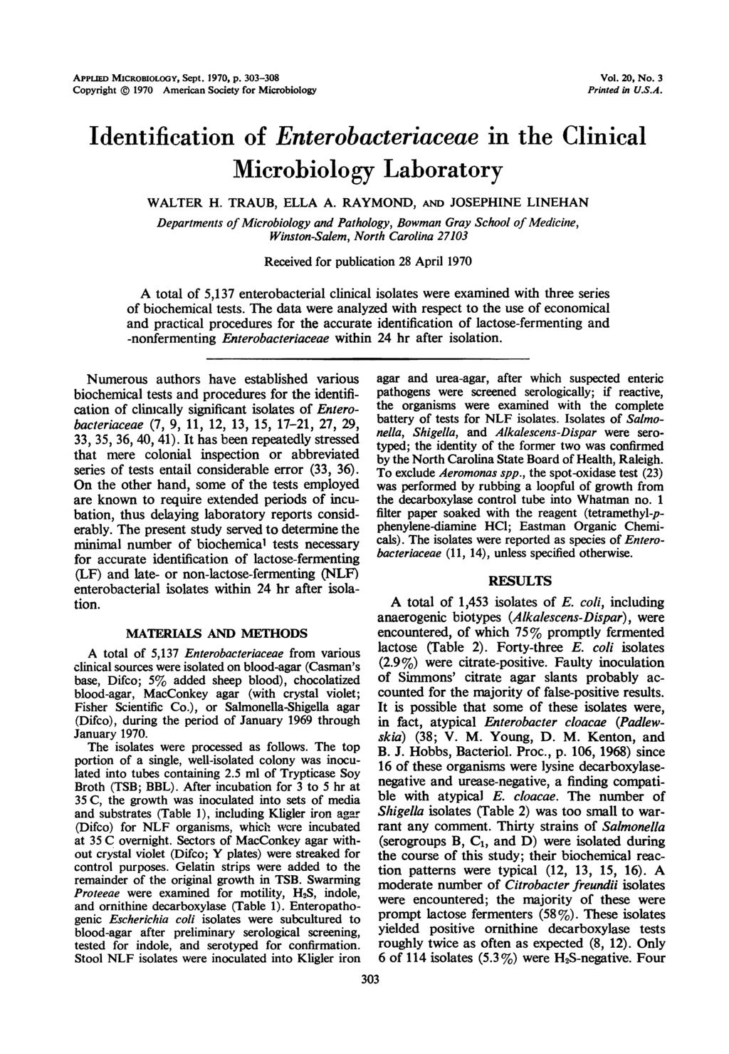 APPLED MICROBIOLOGY, Sept. 97, p. 33-38 Copyright ( 97 American Society for Microbiology Vol. 2, No. 3 Printed in U.S.A. Identification of Enterobacteriaceae in the Clinical Microbiology Laboratory WALTER H.