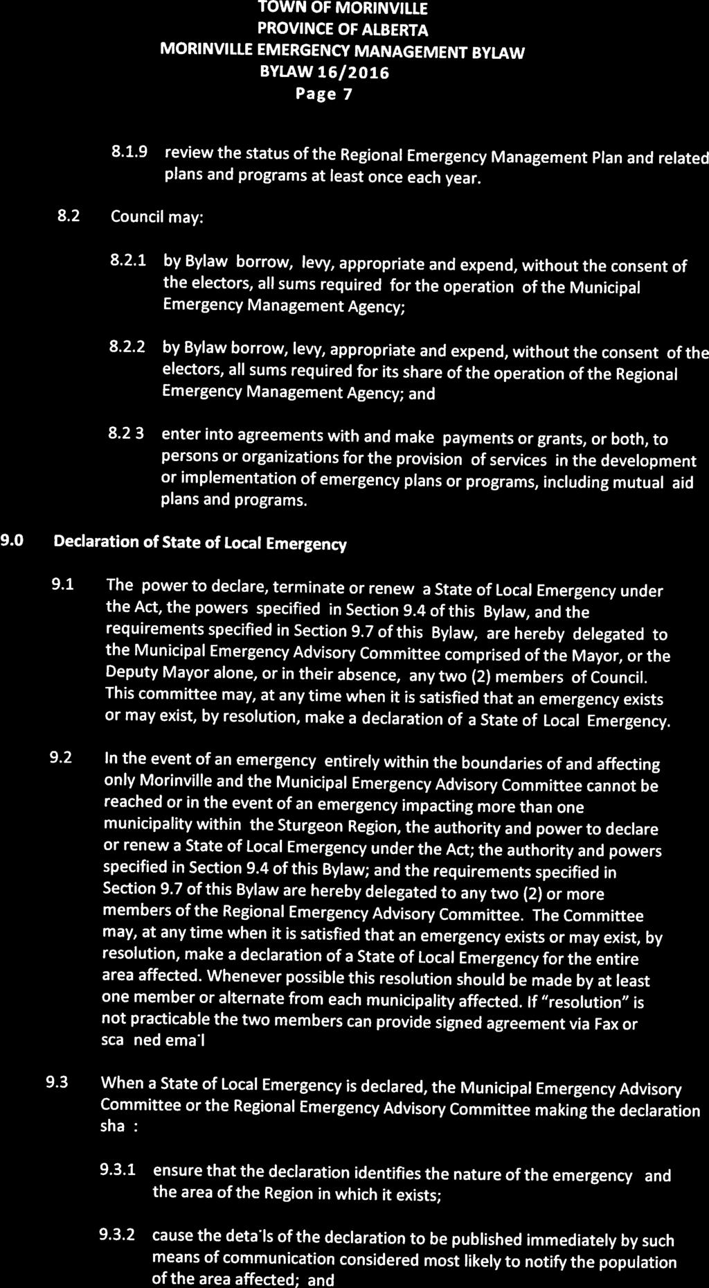 TWN F MRINVILLE MRINVI LIE EMERGENCY MANAGEMENT BYLAW Page 7 8.1.9 review the status of the Regional Emergency Management Plan and related plans and programs at least once each year. 8.2 Council may: 8.