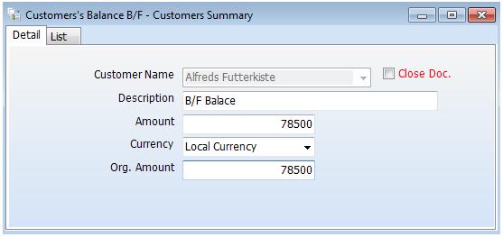 Input data Click Customer s Balance B/F Click Customer Click Add New or (F2) Select customer s name. Input description. Input balance and input applicable currency, if any.