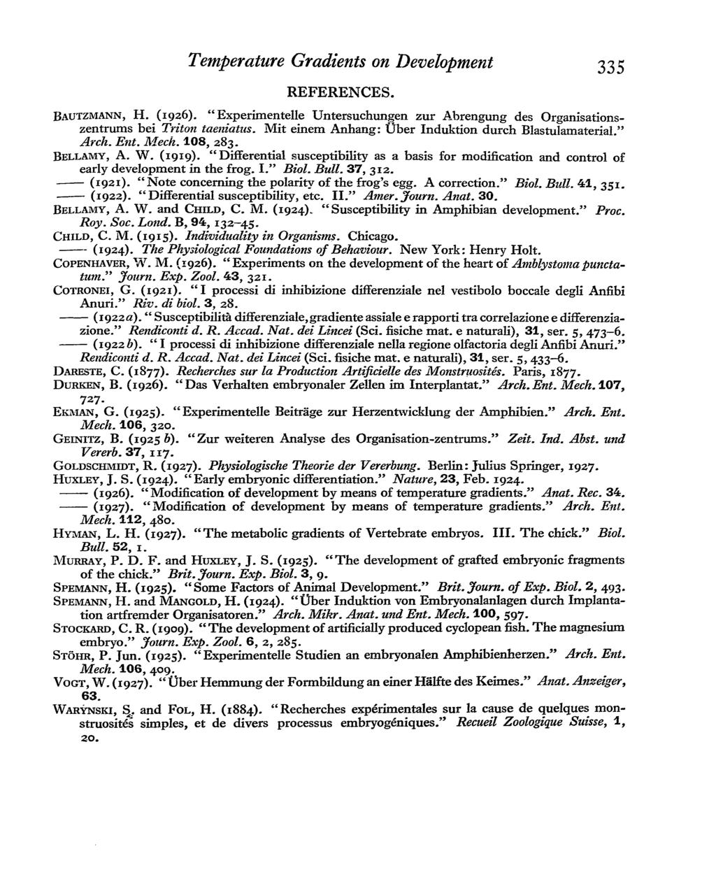 Temperature Gradients on Development 335 REFERENCES. BAUTZMANN, H. (1926). " Experimentelle Untersuchungen zur Abrengung des Organisationszentrums bei Triton taeniatiis.