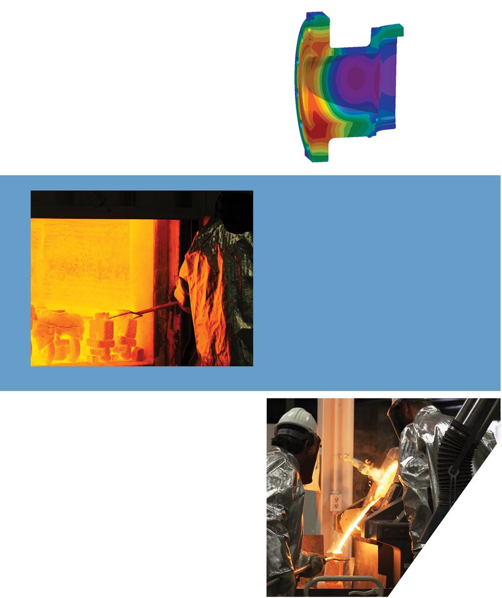 FOUNDRY QUALITY ENGINEERED INTO EVERY CASTING Through the use of solidification modeling, the Niyama criterion, and other proprietary engineering techniques a unique system of gating and risering is