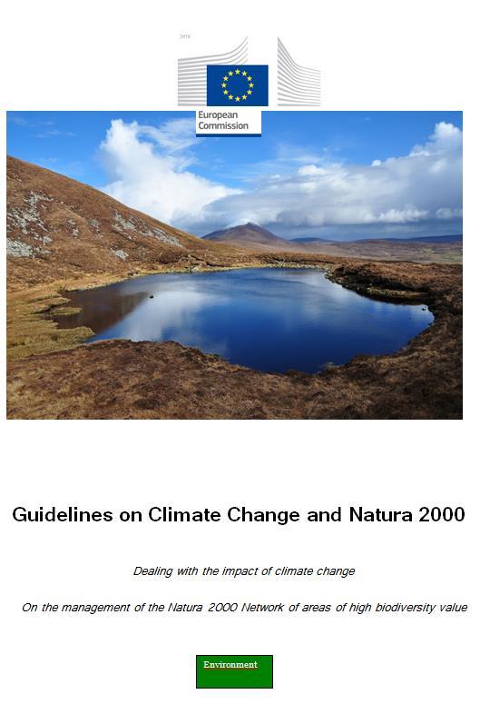 EU guidance on Natura 2000 and climate change Response to 2009 Adaptation Communication - impact of climate change must be factored into the management of Natura 2000 Underline benefits in mitigating