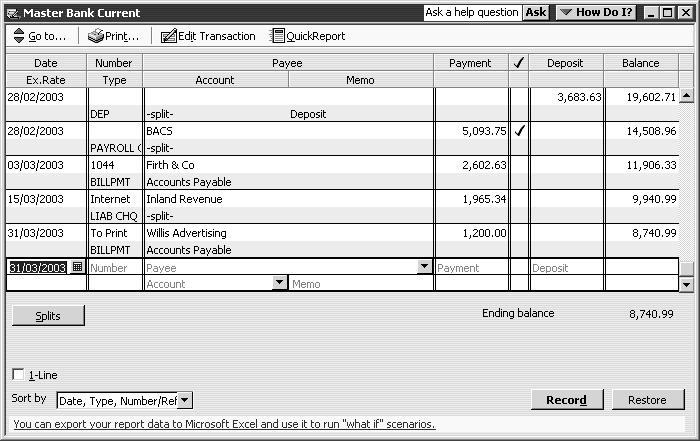 Entering and paying bills At the same time QuickBooks recorded the entry in your Accounts Payable register, it made an entry in your current account.
