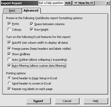 L E S S O N 9 9 Click Advanced. QuickBooks displays the Export Report - Advanced options window. 10 Under Preserve formatting options, click the Colours tick box to clear it.