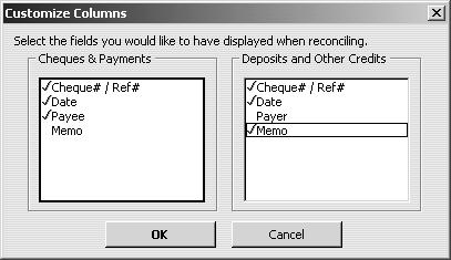 Working with bank and credit card accounts 6 Click Columns to Display. QuickBooks displays the Customize Columns window. 7 Under Cheques and Payments, select Memo, then click OK.