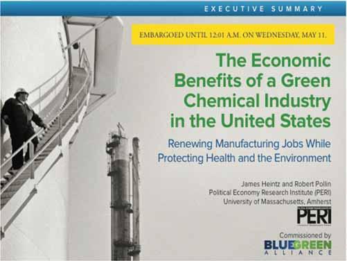 The Economic Benefits of a Green Chemical Industry: Renewing Manufacturing Jobs While Protecting Health and the Environment = The chemical industry is an important part of U.S.
