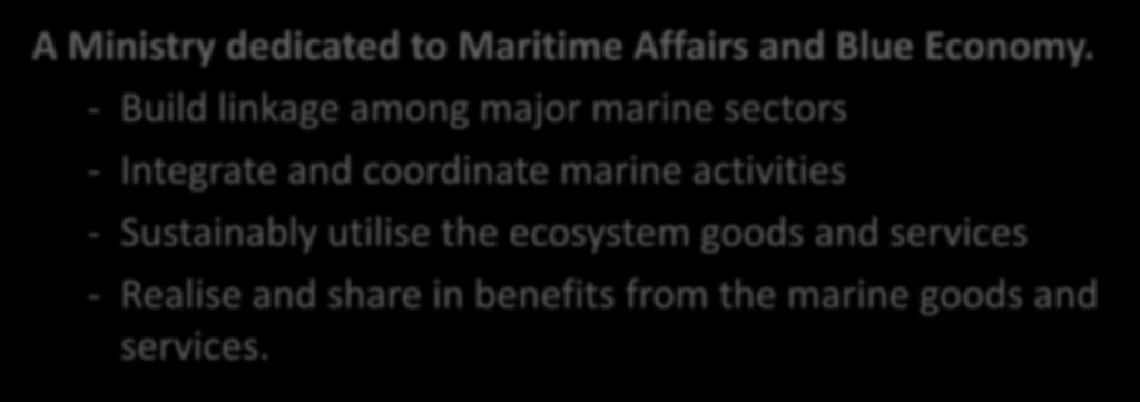 4. Coastal and Marine Area Management, Protection and Restoration Opportunities A Ministry dedicated to Maritime Affairs and Blue Economy.