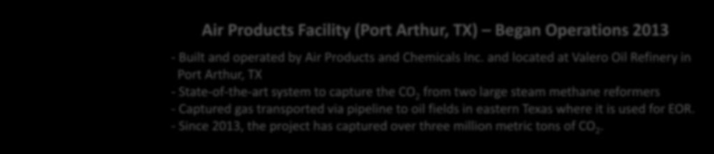 Major CCUS Demonstration Projects Air Products Facility (Port Arthur, TX) Began Operations 2013 - Built and operated