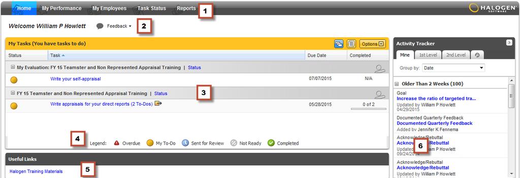 The Feedback dropdown allows you to enter notes quickly into Halogen. 3.My Tasks displays any new or outstanding tasks that are due for your or your direct reports performance appraisal.