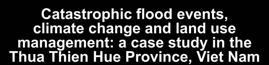 2010 Catastrophic flood events, climate change and land