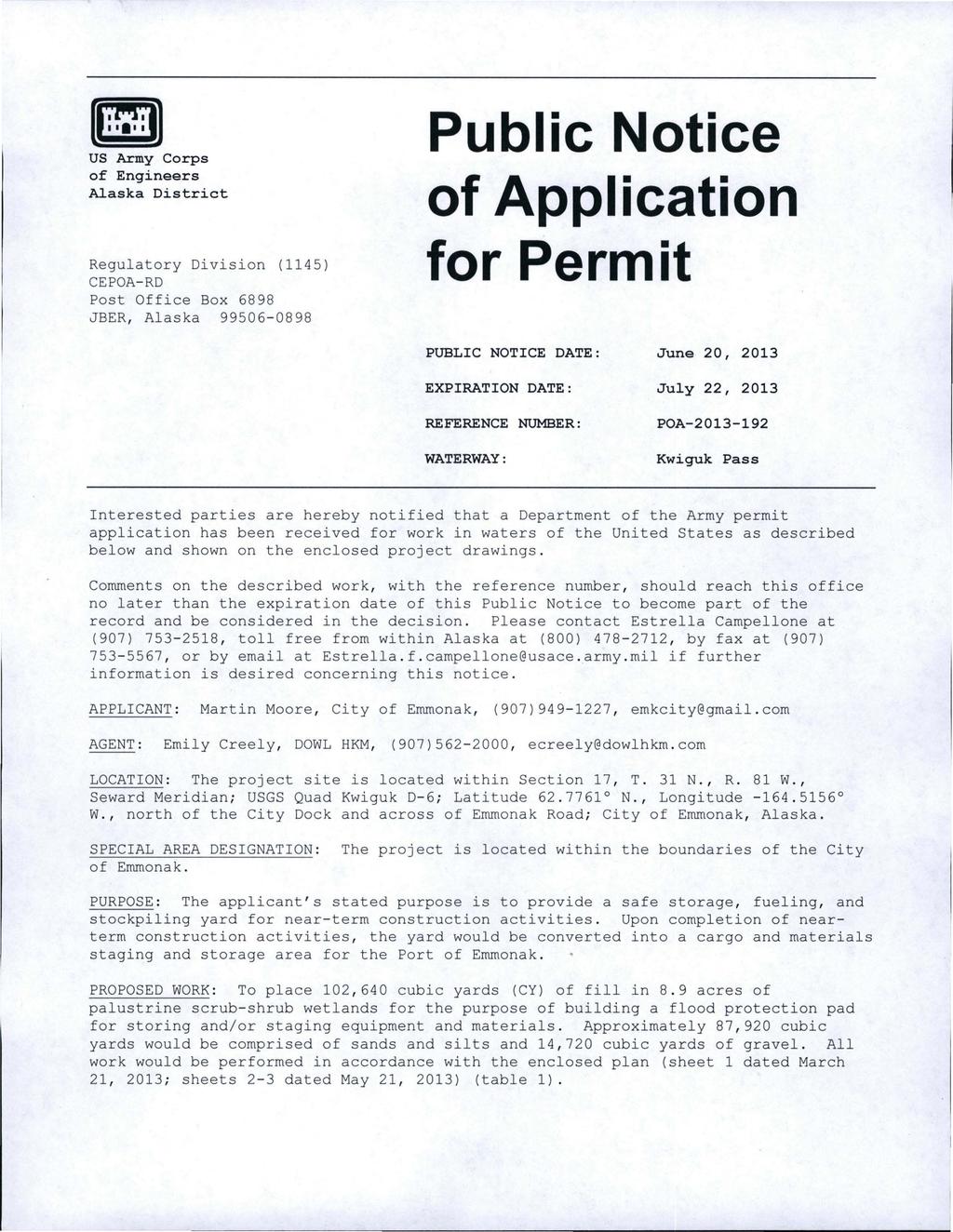 US Army Corps of Engineers Alaska District Regulatory Division (1145) CEPOA- RD Post Office Box 6898 JBER, Alaska 99506-0898 Public Notice of Application for Permit PUBLIC NOTICE DATE: June 20, 2013