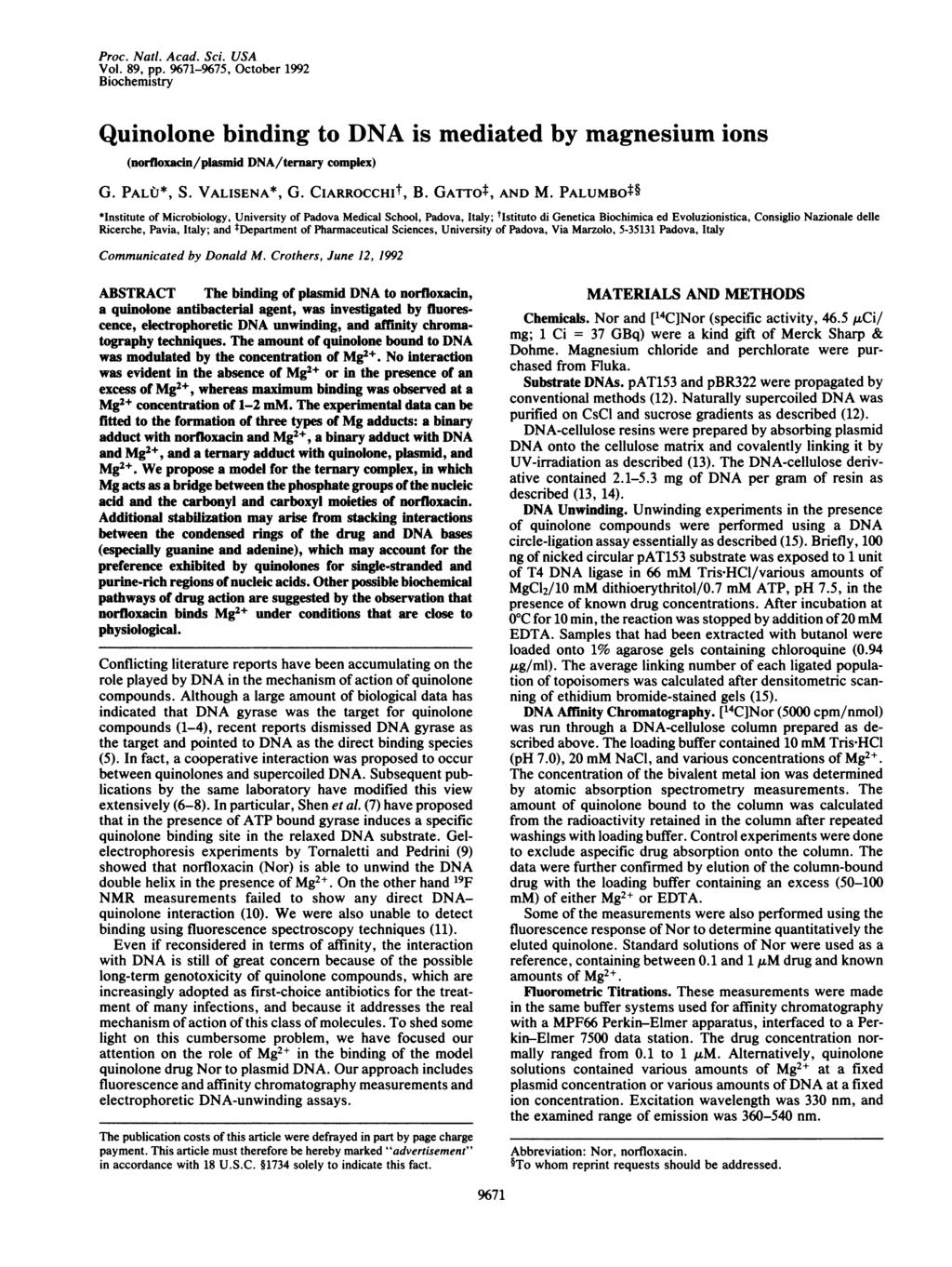 Proc. Natl. Acad. Sci. USA Vol. 89, pp. 9671-9675, October 1992 Biochemistry Quinolone binding to DNA is mediated by magnesium ions (norfloxacin/plasmid DNA/ternary complex) G. PALLJ*, S.