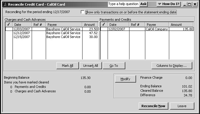 Reconciling a Credit Card Statement To reconcile a credit card statement: 1. From the Company menu, choose Chart of Accounts. 2. Click CalOil Card in the list once to select it. 3.