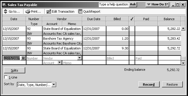 Determining What You Owe Each time you write an invoice or sales receipt that includes sales tax, QuickBooks enters the information in the sales tax payable register.