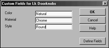 Adding Custom Fields 8. In the Custom Fields for Lk Doorknobs window, type Round in the Style field. 9.
