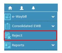 The E-way bill gets updated with new detail instantly. Errors (if any) will be displayed. Method to Reject EWBs A user can reject the e-way bills generated by other parties (as recipients/ suppliers).