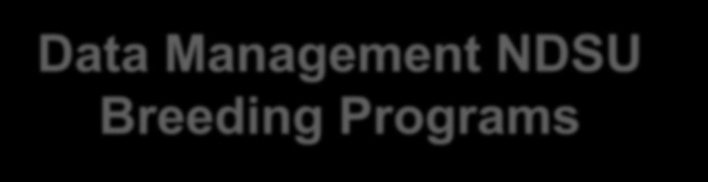 Data Management NDSU Breeding Programs