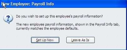 Click OK You will be prompted to set up the New Employee: Payroll Info.