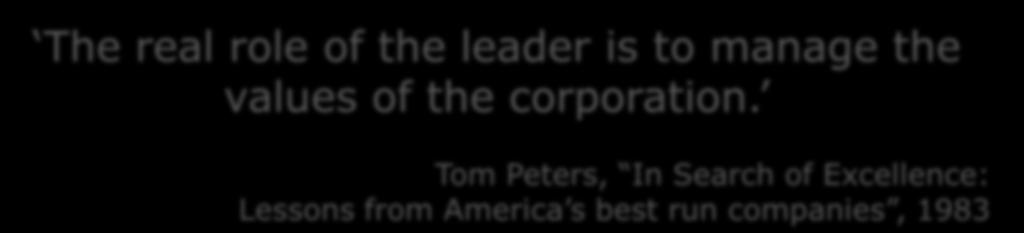 The leader and the values The real role of the leader is to manage the values of the corporation.