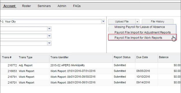 Payroll APERS Employer Self-Service Handbook Uploading a Payroll File Import for Work Reports The purpose of Payroll File Import for Work Reports, is to provide a process for uploading your payroll