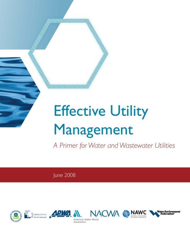 Effective Utility Management Effective utility management is essential to sustaining our nation s water and wastewater infrastructure.