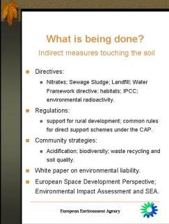 degradation indirectly; There is no mechanism in place to assess and monitor the effects on soil of existing measures.