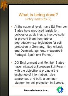 The recent initiative put forward by DG Environment and Member States to initiate a European Soil Forum, with the objective to promote the exchange of information, raise awareness and build a common