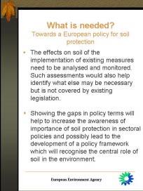 Towards a European policy for soil protection The development of a policy framework which recognises the role of soil, takes account of the problems arising from the competition