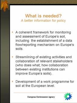 improvement of Europe s environment as a whole. Beforehand, he effects on soil of the implementation of existing measures need to be analysed and monitored.