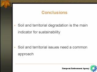 CONCLUSIONS A common approach to soil and territory In the end it is a matter of people and the interactions they have on the natural resources and the limited space available.