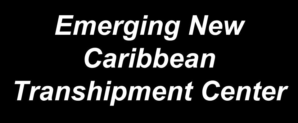 Emerging New Caribbean Transhipment