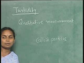(Refer Slide Time: 20:50) How the turbidity is caused? The turbidity is caused basically due to colloidal particles.