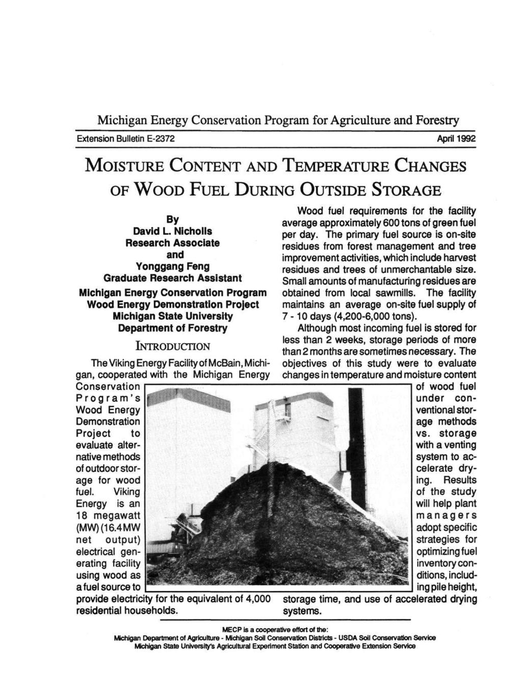Michigan Energy Conservation Program for Agriculture and Forestry Extension Bulletin E-2372 April 1992 MOISTURE CONTENT AND TEMPERATURE CHANGES OF WOOD FUEL DURING OUTSIDE STORAGE By David L.