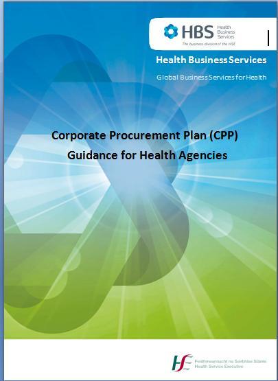 Corporate governance / Best Practice in Procurement requirement Targeted initially at HSE / Hospital