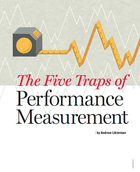 Likierman, A., (1997) The Five Traps of Performance Measurement. Harvard Business Review. (Oct) 96-101 The 5 traps of performance measurement: 1.