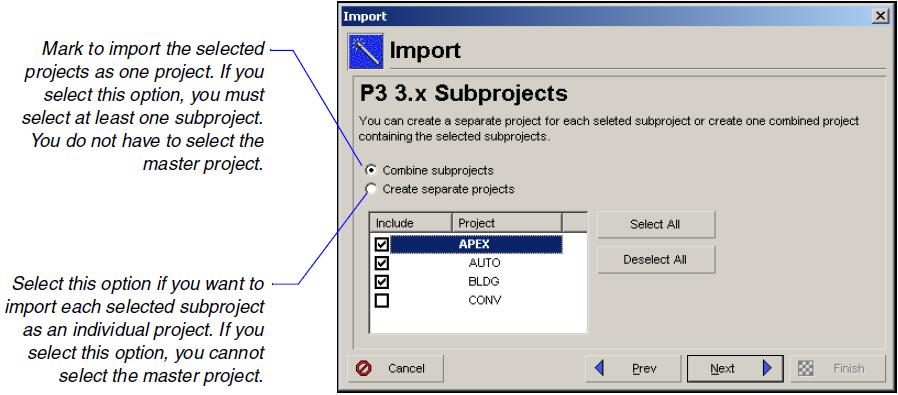 Importing P3 Projects to P6 Professional Choose to combine subprojects or create separate projects for each selected subproject.