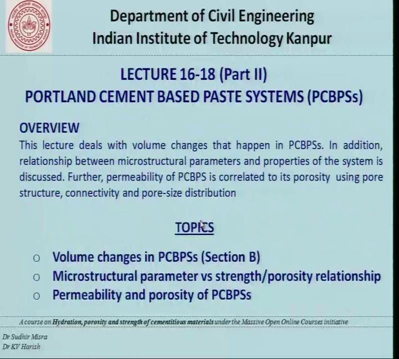 (Refer Slide Time: 00:47) So, the topics that will be covered in this lecture is volume changes and Portland cement based paste systems.