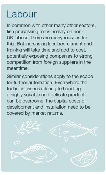 Access to EU workforce The UK and Norwegian processing sector relies heavily on migrant and seasonal workers from the EU Fish processing must be regarded as highly skilled labour with appropriate