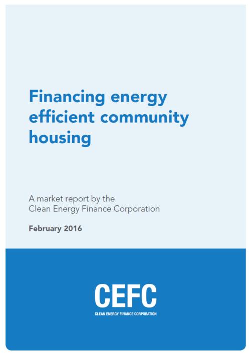 2. CEFC Market Report Financing energy efficient community housing In February, the CEFC published a market report