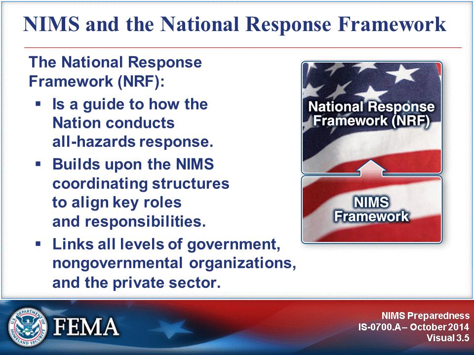 The National Response Framework (NRF): Is a guide to how the Nation conducts all-hazards response.