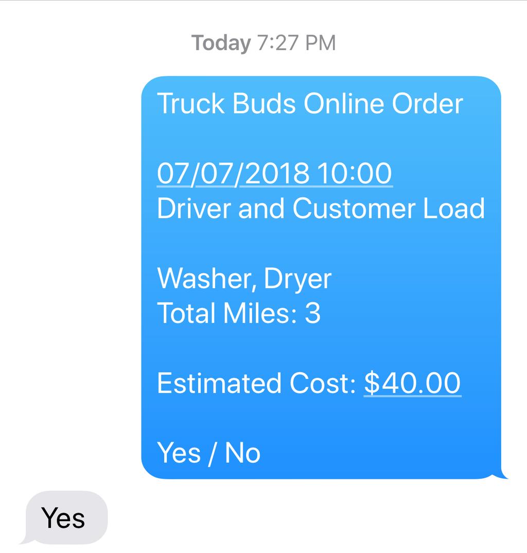 (Either the pick up or drop off location) 2 Minute Response Rate When you receive an order summary you have 2 minutes to respond, before the order is pushed To the next Truck Bud.