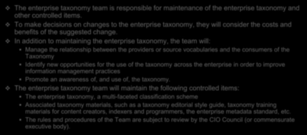 Example: Enterprise taxonomy team charter The enterprise taxonomy team is responsible for maintenance of the enterprise taxonomy and other controlled items.