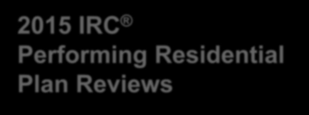 2015 IRC Performing Residential Plan Reviews