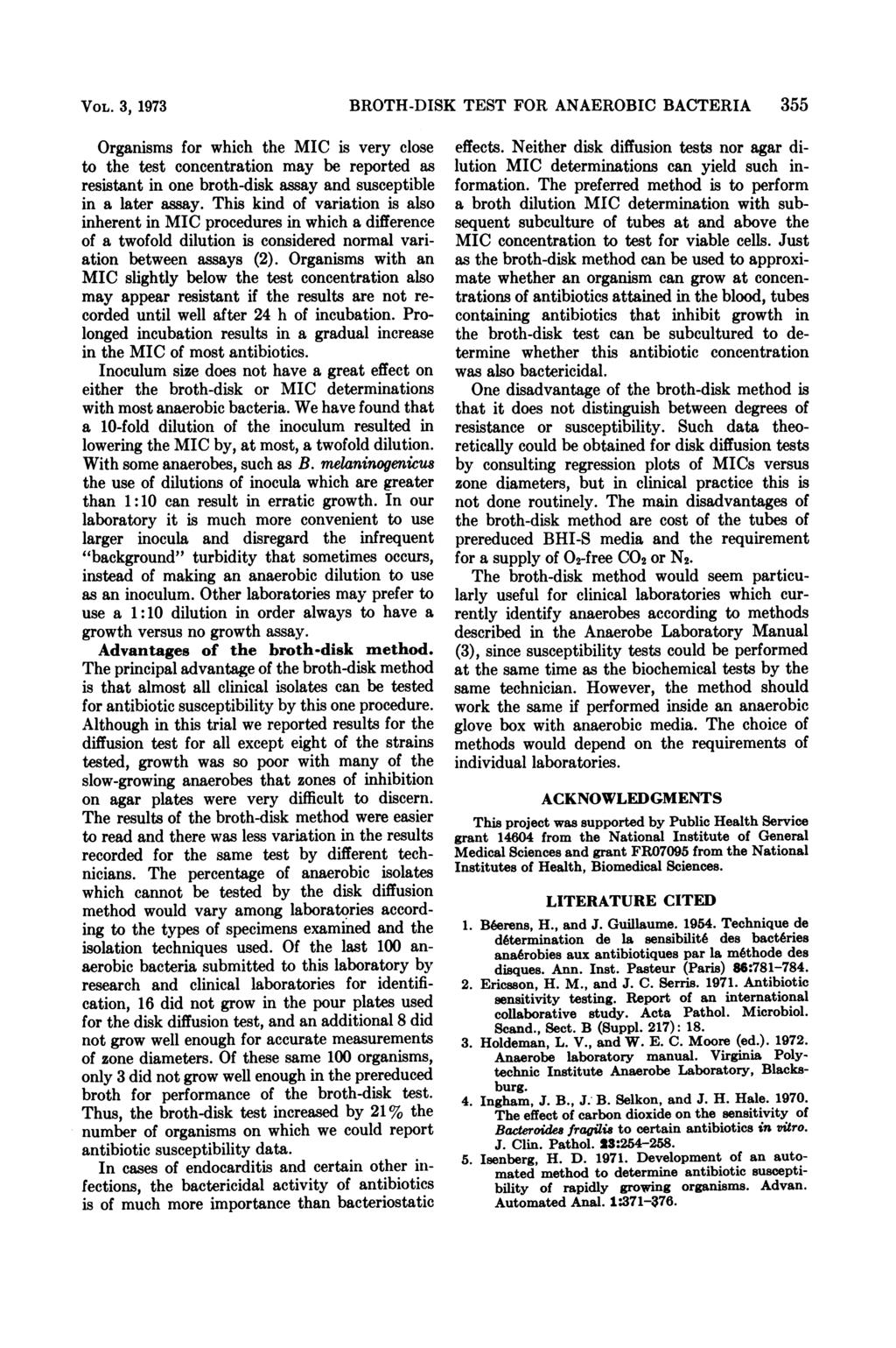 VOL. 3, 1973 Organisms for which the MIC is very close to the test concentration may be reported as resistant in one broth-disk assay and susceptible in a later assay.