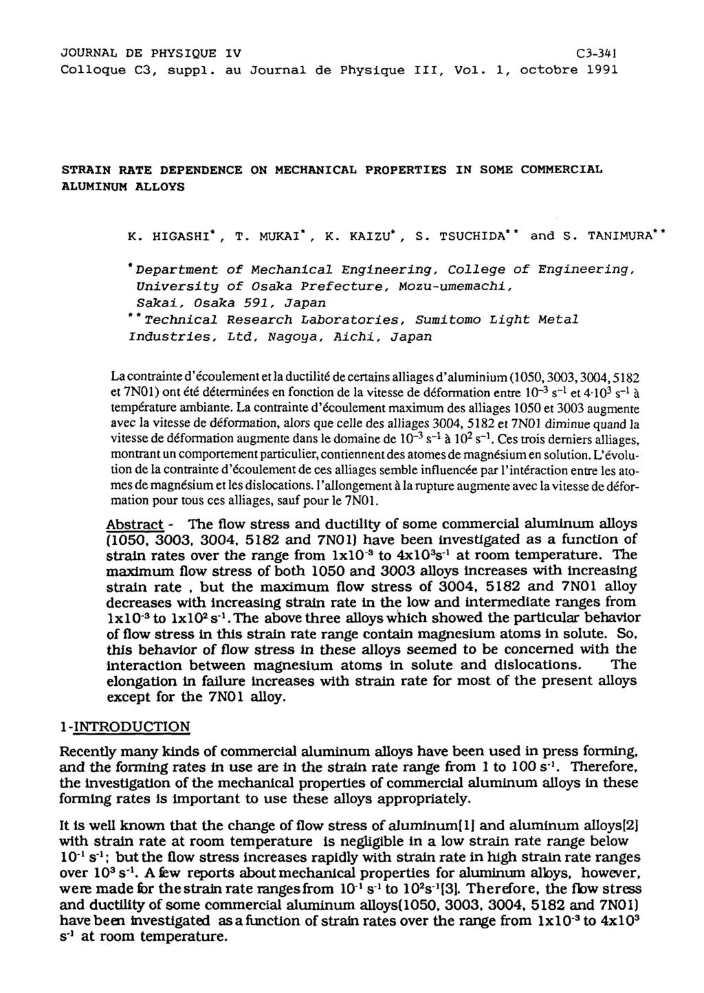 JOURNAL DE PHYSIQUE IV C3-341 Colloque C3, suppl. au Journal de Physique III, Vol. 1, octobre 1991 RATE DEPENDENCE ON MECHANICAL PROPERTIES IN SOME COMMERCIAL ALUMINUM ALLOYS K. HIGASHI*, T.