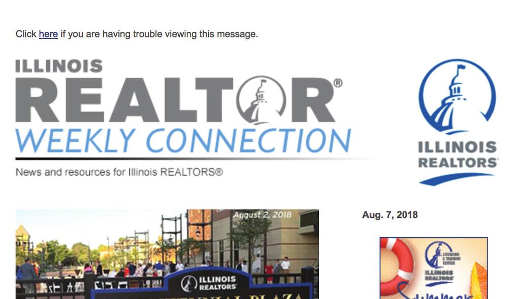 The Illinois REALTOR Weekly Connection keeps Illinois REALTORS up-to-date on legal, legislative and other association and